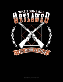 Paperback When Guns Are Outlawed I Will Become An Outlaw: Genkouyoushi Notebook Book