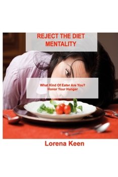 Paperback Reject the Diet Mentality: What Kind Of Eater Are You? Honor Your Hunger Book