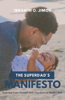 Paperback The Superdad's Manifesto: Embrace Every Moment With Your Special Needs Child Book