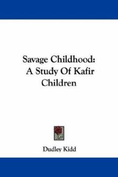 Savage Childhood: A Study Of Kafir Children