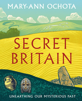 Hardcover Secret Britain: Unearthing Our Mysterious Past Book