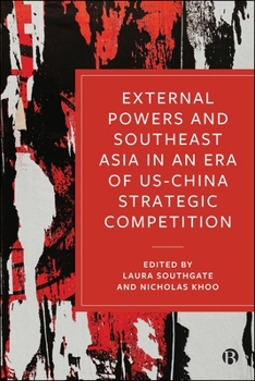 Hardcover External Powers and Southeast Asia in an Era of Us-China Strategic Competition Book