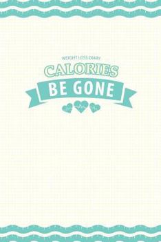 Paperback Weight Loss Diary: Calories Be Gone Book