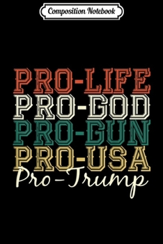 Paperback Composition Notebook: Pro Life Pro God Pro Gun Pro Trump - 2nd Amendment Journal/Notebook Blank Lined Ruled 6x9 100 Pages Book