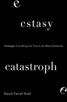 Hardcover Ecstasy, Catastrophe: Heidegger from Being and Time to the Black Notebooks Book