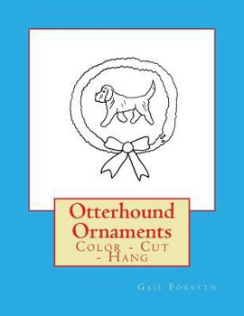 Paperback Otterhound Ornaments: Color - Cut - Hang Book