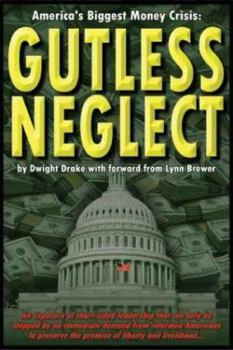 Paperback Gutless Neglect: America's Biggest Money Crisis Book