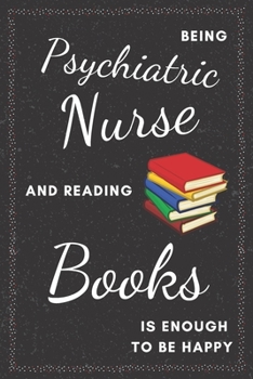 Paperback Psychiatric Nurse & Reading Books Notebook: Funny Gifts Ideas for Men/Women on Birthday Retirement or Christmas - Humorous Lined Journal to Writing Book