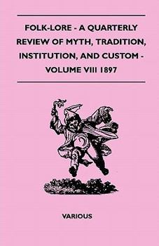 Paperback Folk-Lore - A Quarterly Review of Myth, Tradition, Institution, and Custom - Volume VIII 1897 Book