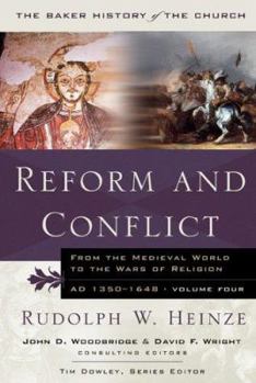 Reform and Conflict: From the Medieval World to the Wars of Religion, AD 1350-1648 (Baker History of the Church) - Book #4 of the Baker History of the Church