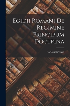 Paperback Egidii Romani de Regimine Principum Doctrina [Romanian] Book