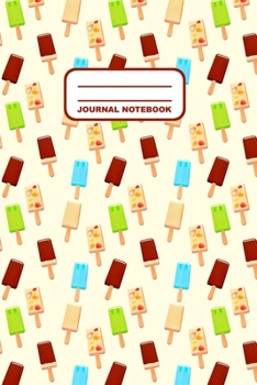 Paperback Journal Notebook: Notebook, Journal, Or Diary - Popsicles Pattern Cover Design - 110 Blank Lined Pages - 6" X 9" - Matte Finished Soft C Book