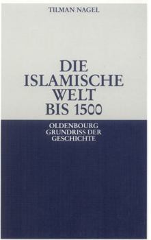 Paperback Die Islamische Welt Bis 1500 [German] Book