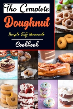 Paperback The Complete Doughnut Cookbook: Easy and Delicious Recipes Book