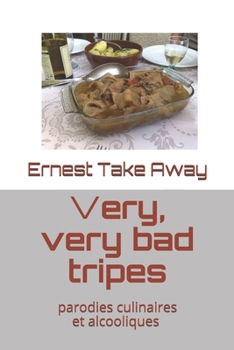 Paperback Very, very bad tripes...: Parodies culinaires et alcooliques [French] Book