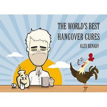 Hardcover The World's Best Hangover Cures. Alex Benady Book