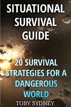 Paperback Situational Survival Guide: 20 Survival Strategies for a Dangerous World Book