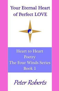 Your Eternal Heart of Perfect LOVE: Heart to Heart Poetry