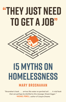"They Just Need to Get a Job": 15 Myths on Homelessness (Myths Made in America)