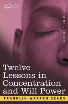 Paperback Concentration and Will Power in Twelve Lessons Book
