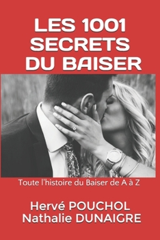 Paperback Les 1001 Secrets Du Baiser: L'histoire du baiser dans le monde de A a Z [French] Book