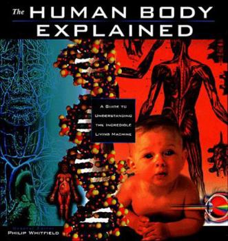 Hardcover The Human Body Explained: An Owner's Guide to the Incredible Living Maching Book