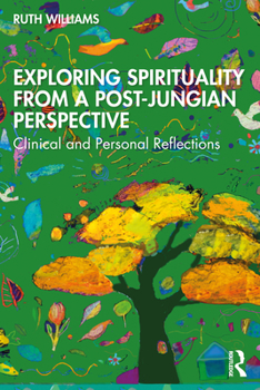 Paperback Exploring Spirituality from a Post-Jungian Perspective: Clinical and Personal Reflections Book