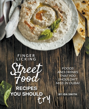 Paperback Finger Licking Street Food Recipes You Should Try: Foods and Drinks That You Shouldn't Miss in Dubai Book