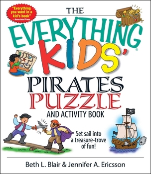 The Everything Kids' Pirates Puzzle And Activity Book: Set Sail into a Treasure-trove of Fun! (Everything Kids Series) - Book  of the Everything Kids