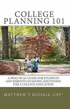 Paperback College Planning 101: A Practical Guide For Students And Parents On Saving And Paying For A College Education Book