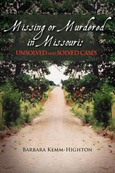Paperback Missing or Murdered in Missouri: Unsolved and Solved Cases Book