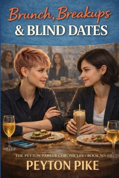 Paperback Brunch, Breakups & Blind Dates: The Peyton Parker Chronicles Book