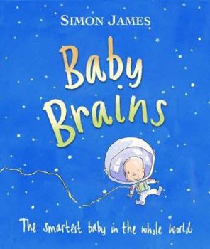 Baby Brains: The Smartest Baby in the Whole World (Horn Book Fanfare List (Awards)) - Book  of the Baby Brains