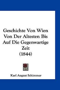 Hardcover Geschichte Von Wien Von Der Altesten Bis Auf Die Gegenwartige Zeit (1844) [German] Book