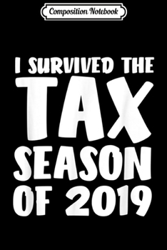 Paperback Composition Notebook: I Survived The Tax Season of 2019 CPA Accountant Journal/Notebook Blank Lined Ruled 6x9 100 Pages Book