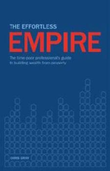 Paperback The Effortless Empire: The time-poor professional's guide to building wealth from property Book