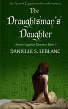 The Draughtsman's Daughter (Ancient Egyptian Romances, #3) - Book #3 of the Ancient Egyptian Romances