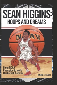 Sean Higgins: Hoops and Dreams: From NCAA Champion to World Basketball Veteran