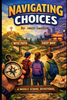 Paperback Navigating Choices: A Middle School Devotional Book