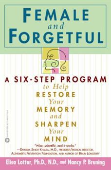 Paperback Female and Forgetful: A Six-Step Program to Help Restore Your Memory and Sharpen Your Mind Book