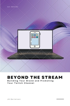 Paperback Beyond the Stream: Building Your Brand and Promoting Your Twitch Channel Book