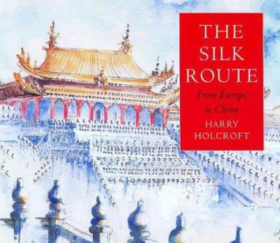 Hardcover The Silk Route: From Europe to China Book