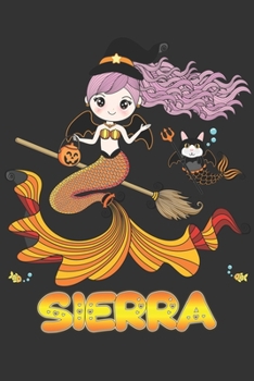 Paperback Sierra: Sierra Halloween Beautiful Mermaid Witch Want To Create An Emotional Moment For Sierra?, Show Sierra You Care With Thi Book