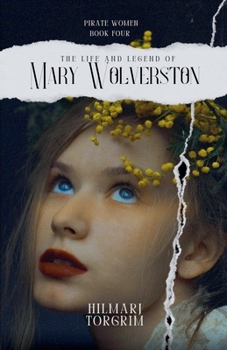 The Life and Legend of Mary Wolverston (Pirate Women)