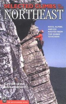 Paperback Selected Climbs in the Northeast: Rock, Alpine, and Ice Routes from the Gunks to Acadia Book