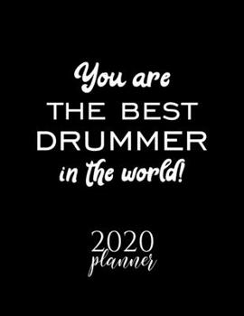 Paperback You Are The Best Drummer In The World! 2020 Planner: Nice 2020 Calendar for Drummer - Christmas Gift Idea for Drummer - Drummer Journal for 2020 - 120 Book