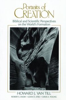 Paperback Portraits of Creation: Biblical and Scientific Perspectives on the World's Formation Book