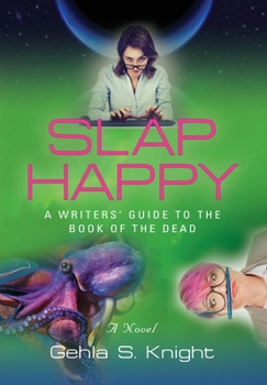 Hardcover Slap Happy: A Writer's Guide to the Book of the Dead Book