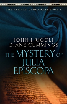 The Mystery of Julia Episcopa - Book #1 of the Vatican Chronicles