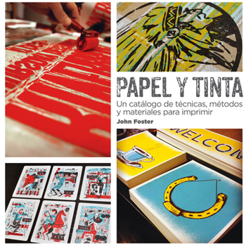 Paperback Papel Y Tinta: Un Catálogo de Técnicas, Métodos Y Materiales Para Imprimir [Spanish] Book